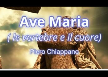 Piero Chiappano - AVE MARIA (le vertebre e il cuore)